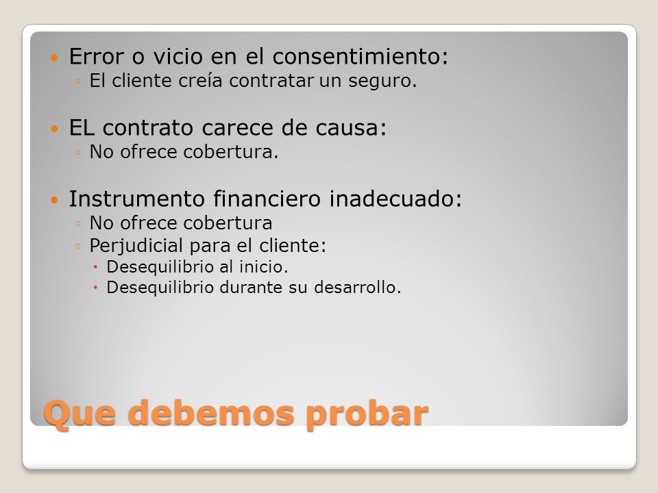 Que debemos probar Error o vicio en el consentimiento:
