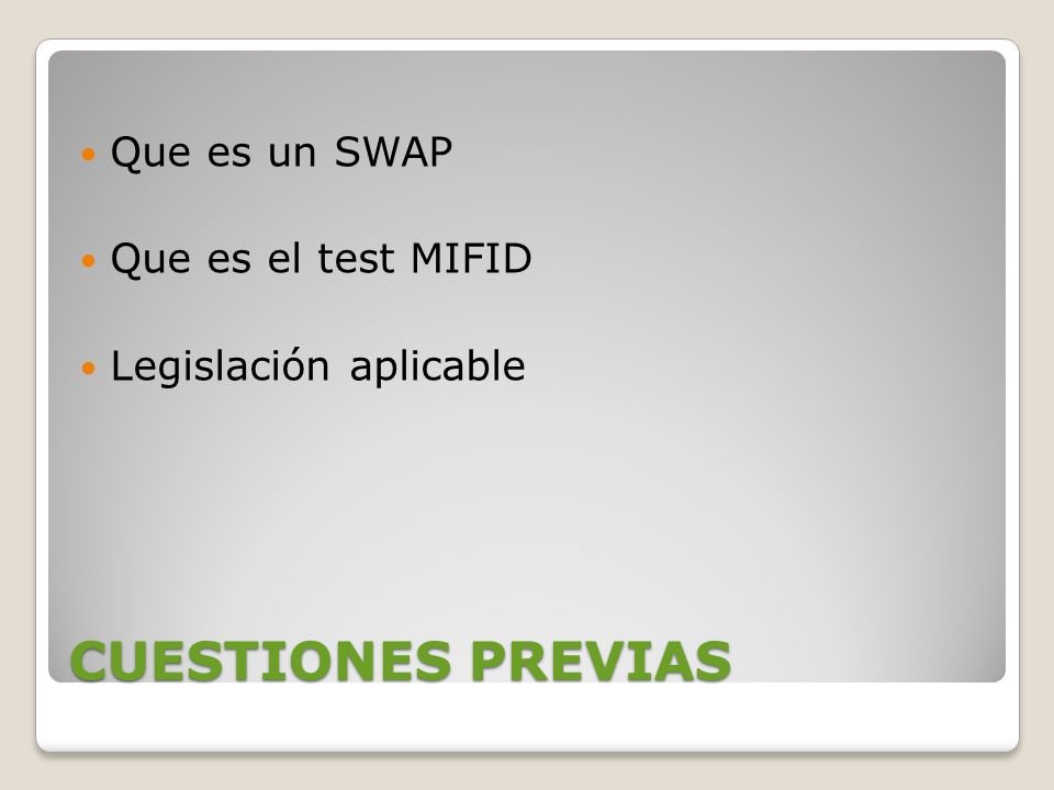 CUESTIONES PREVIAS Que es un SWAP Que es el test MIFID
