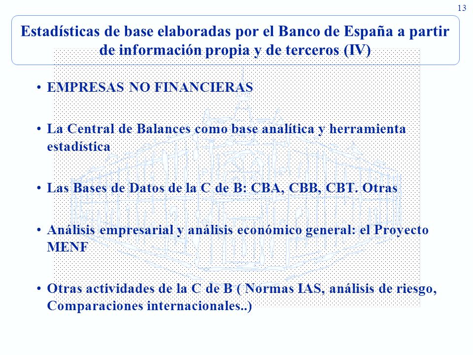 Estadísticas de base elaboradas por el Banco de España a partir de información propia y de terceros (IV)