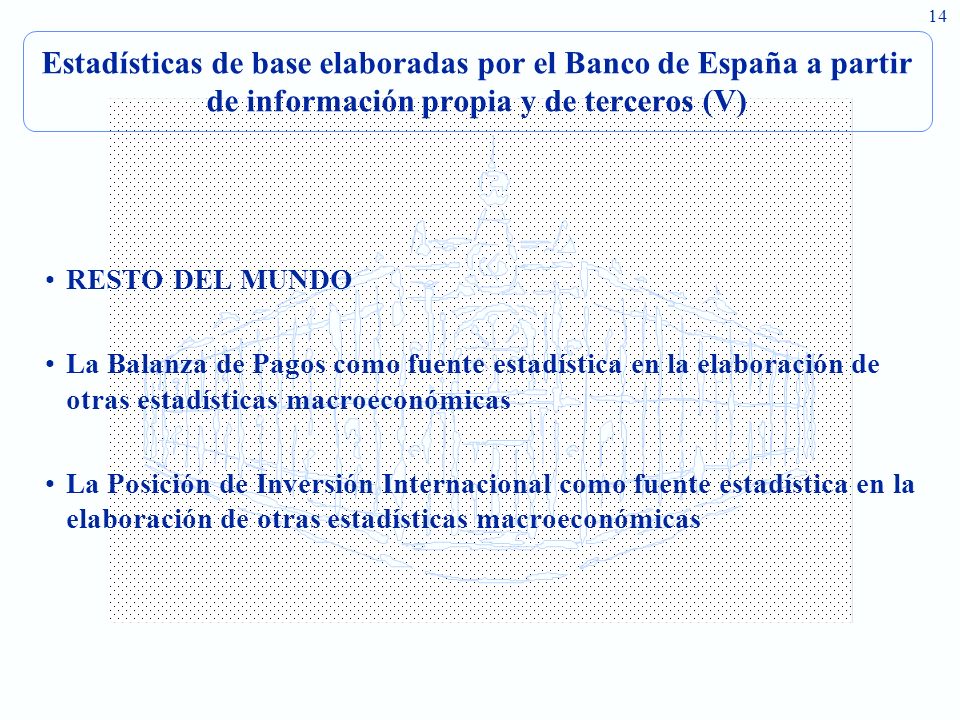 Estadísticas de base elaboradas por el Banco de España a partir de información propia y de terceros (V)