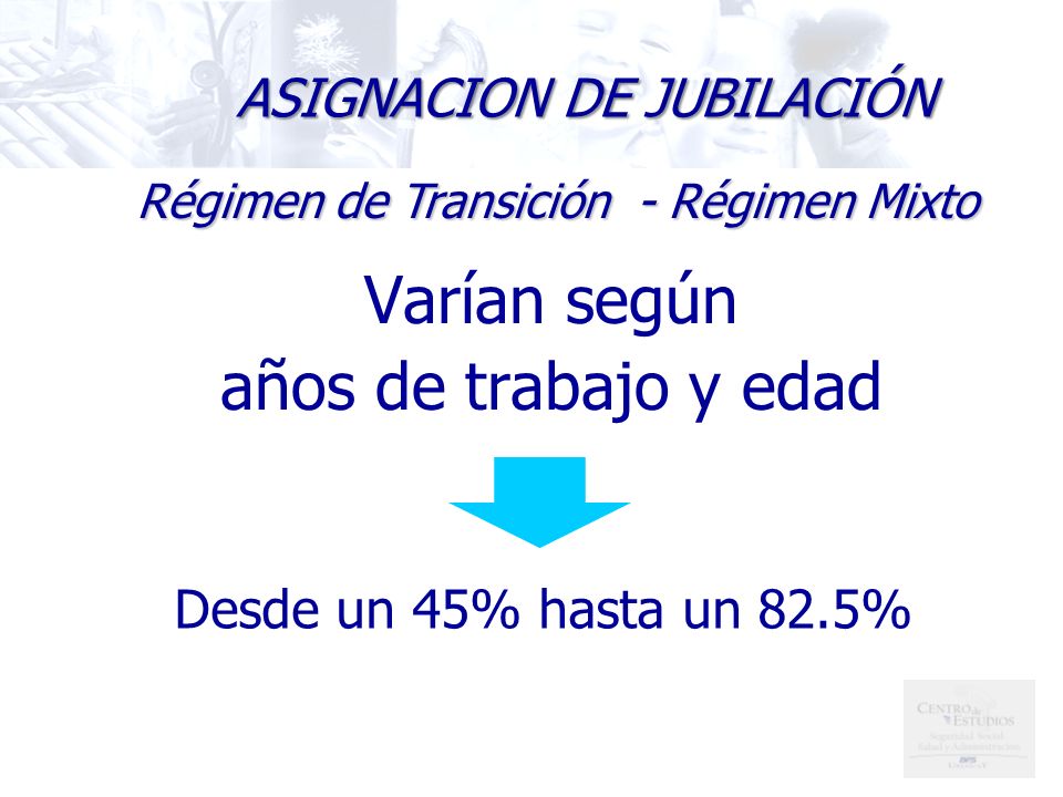 Varían según años de trabajo y edad ASIGNACION DE JUBILACIÓN