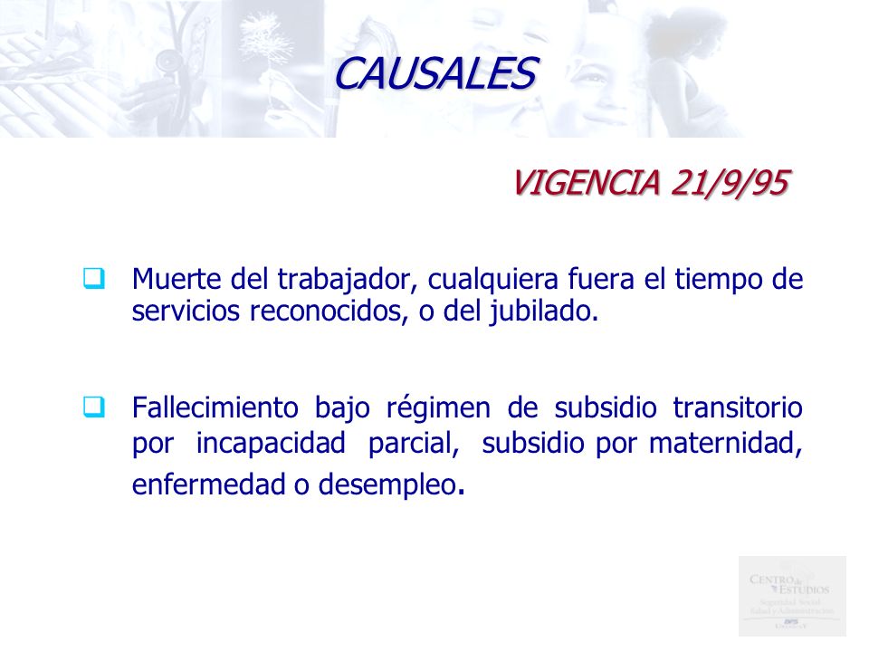 CAUSALES VIGENCIA 21/9/95. Muerte del trabajador, cualquiera fuera el tiempo de servicios reconocidos, o del jubilado.