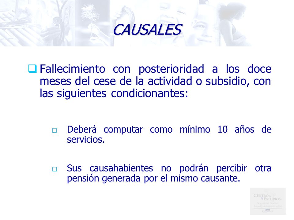 CAUSALES Fallecimiento con posterioridad a los doce meses del cese de la actividad o subsidio, con las siguientes condicionantes:
