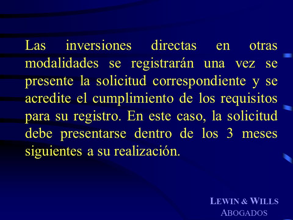 Las inversiones directas en otras modalidades se registrarán una vez se presente la solicitud correspondiente y se acredite el cumplimiento de los requisitos para su registro. En este caso, la solicitud debe presentarse dentro de los 3 meses siguientes a su realización.