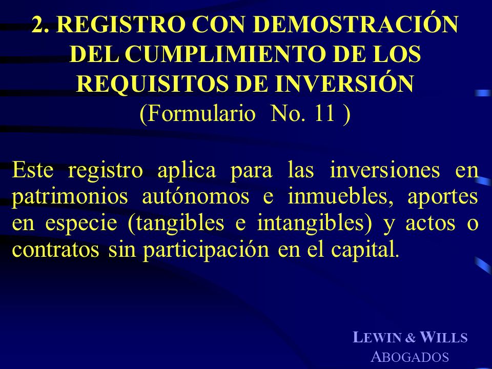 2. REGISTRO CON DEMOSTRACIÓN DEL CUMPLIMIENTO DE LOS REQUISITOS DE INVERSIÓN (Formulario No. 11 )