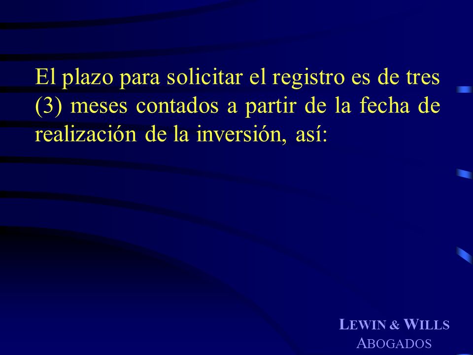 El plazo para solicitar el registro es de tres (3) meses contados a partir de la fecha de realización de la inversión, así: