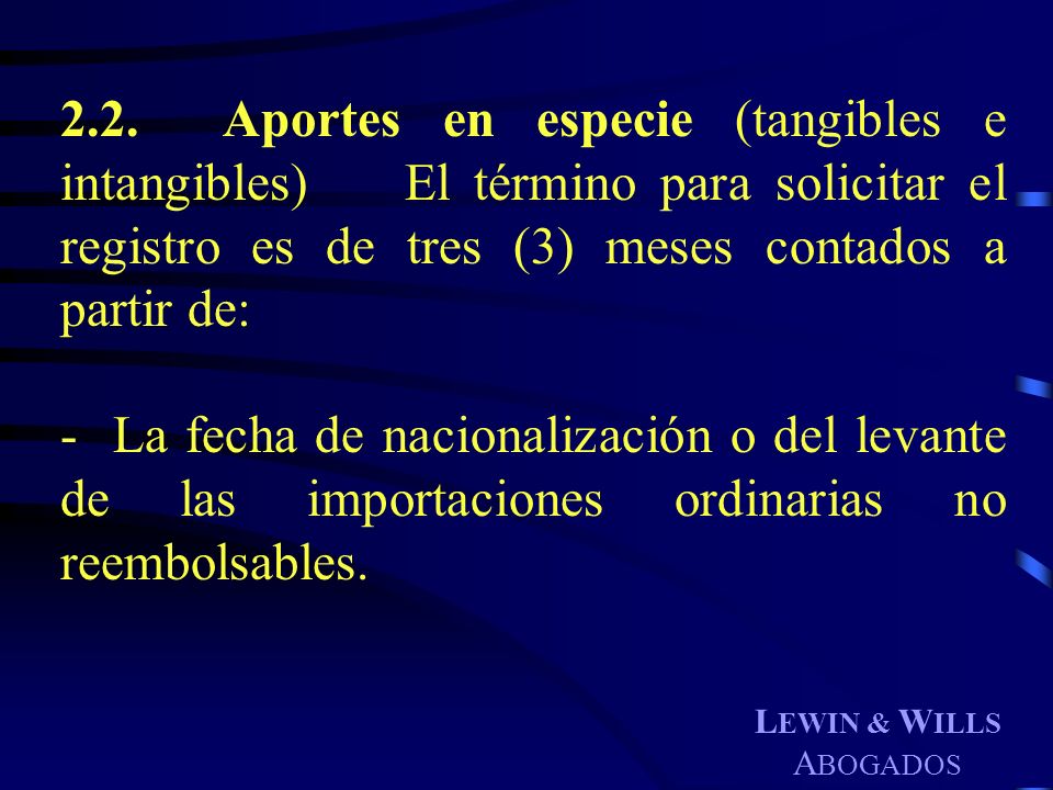 2.2. Aportes en especie (tangibles e intangibles) El término para solicitar el registro es de tres (3) meses contados a partir de:
