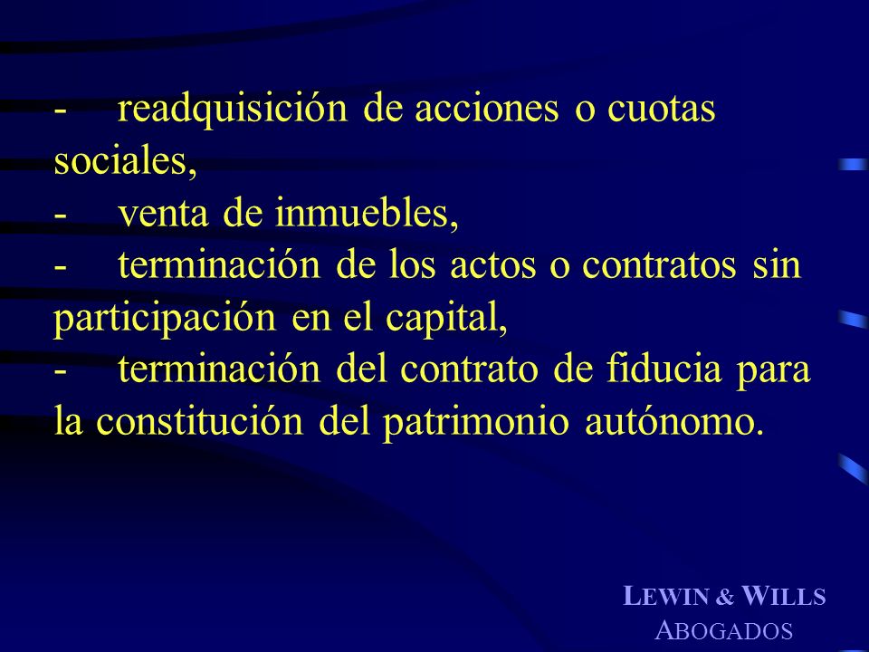 - readquisición de acciones o cuotas sociales, - venta de inmuebles,