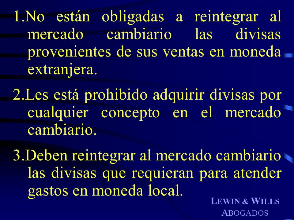 1.No están obligadas a reintegrar al mercado cambiario las divisas provenientes de sus ventas en moneda extranjera.