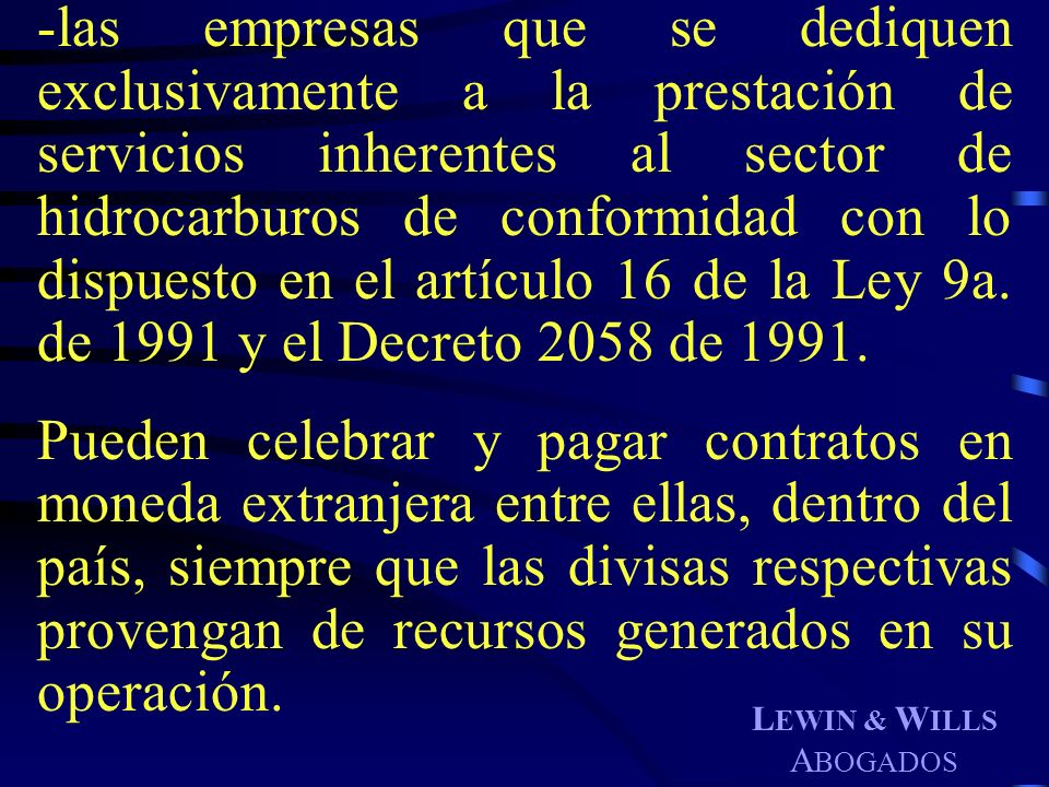 -las empresas que se dediquen exclusivamente a la prestación de servicios inherentes al sector de hidrocarburos de conformidad con lo dispuesto en el artículo 16 de la Ley 9a. de 1991 y el Decreto 2058 de 1991.