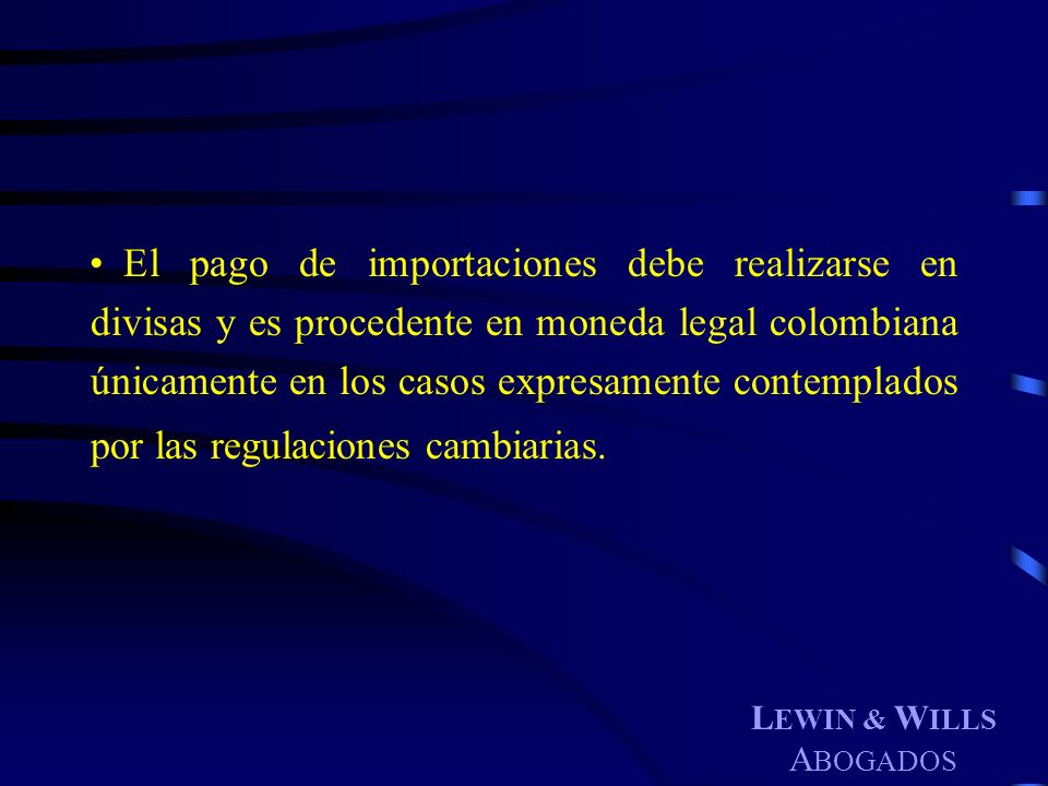El pago de importaciones debe realizarse en divisas y es procedente en moneda legal colombiana únicamente en los casos expresamente contemplados por las regulaciones cambiarias.