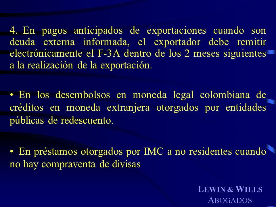 En pagos anticipados de exportaciones cuando son deuda externa informada, el exportador debe remitir electrónicamente el F-3A dentro de los 2 meses siguientes a la realización de la exportación.