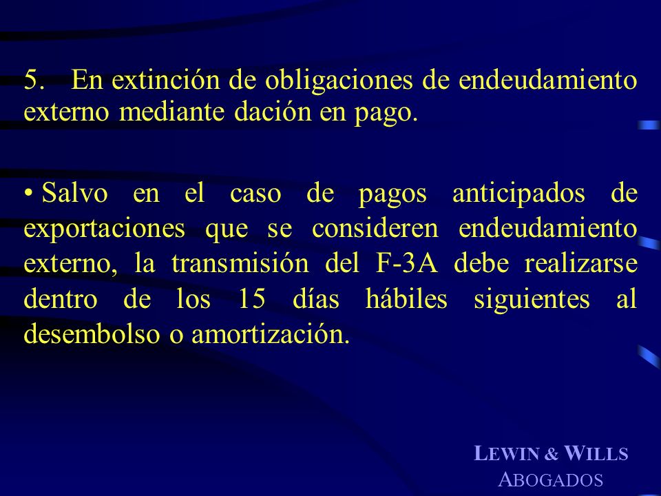 5. En extinción de obligaciones de endeudamiento externo mediante dación en pago.
