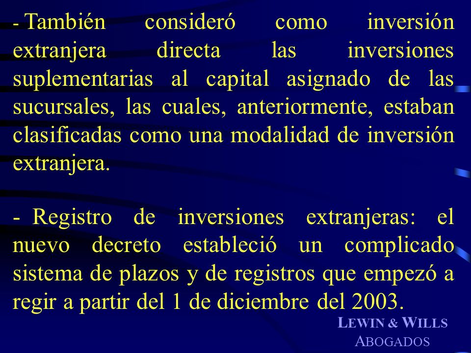 También consideró como inversión extranjera directa las inversiones suplementarias al capital asignado de las sucursales, las cuales, anteriormente, estaban clasificadas como una modalidad de inversión extranjera.