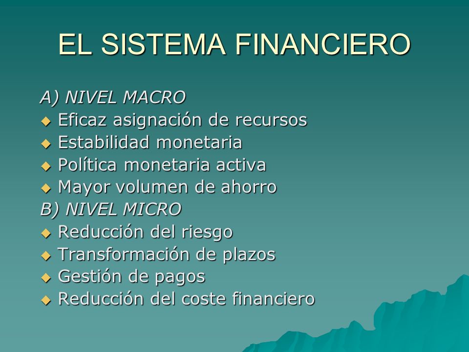 EL SISTEMA FINANCIERO A) NIVEL MACRO Eficaz asignación de recursos