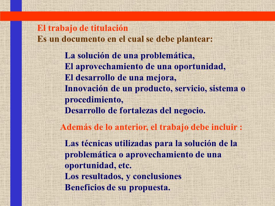 Además de lo anterior, el trabajo debe incluir :