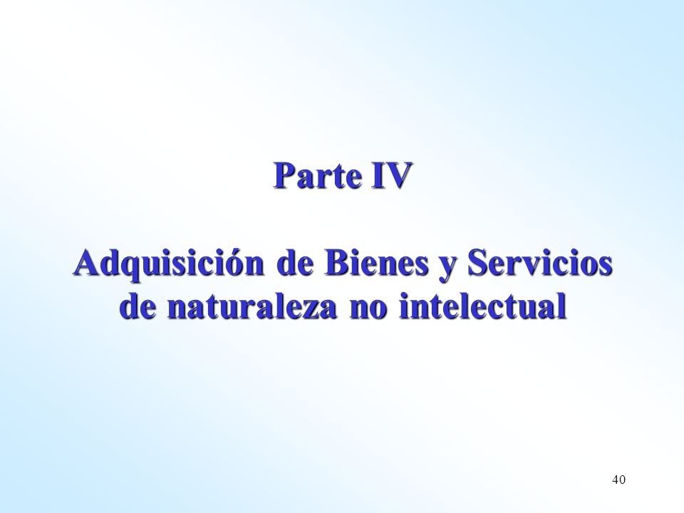 Parte IV Adquisición de Bienes y Servicios de naturaleza no intelectual
