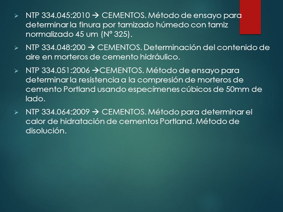 NTP :2010  CEMENTOS. Método de ensayo para determinar la finura por tamizado húmedo con tamiz normalizado 45 um (Nº 325).