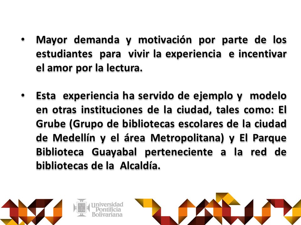 Mayor demanda y motivación por parte de los estudiantes para vivir la experiencia e incentivar el amor por la lectura.