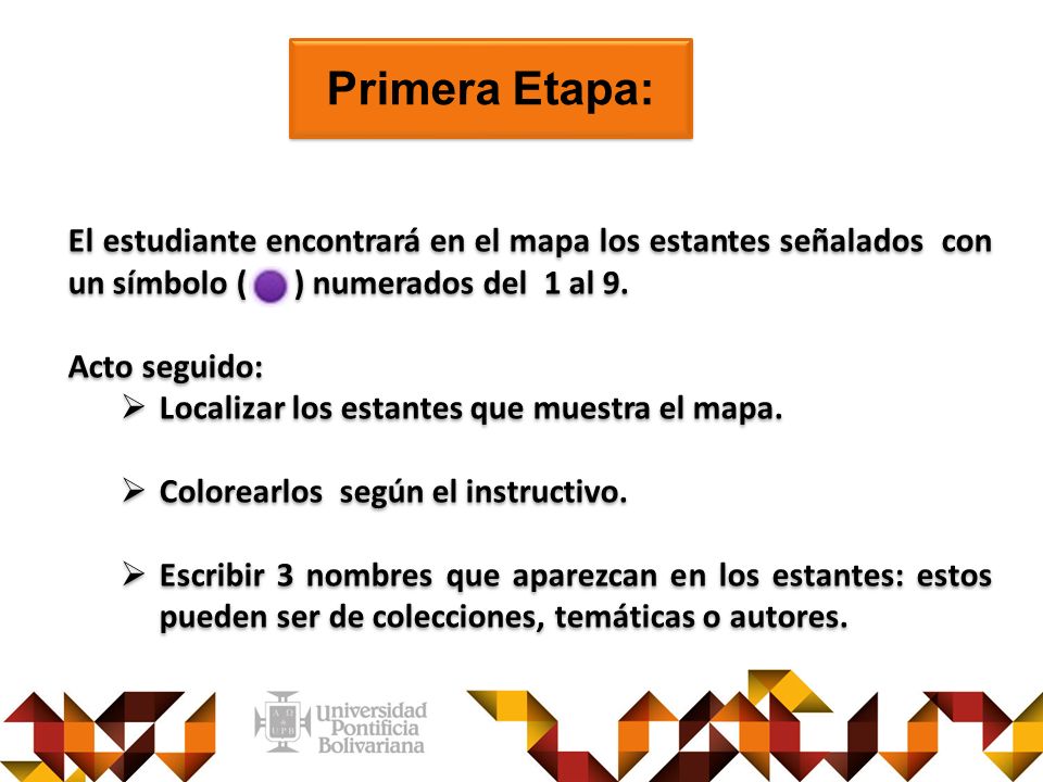 Primera Etapa: El estudiante encontrará en el mapa los estantes señalados con un símbolo ( ) numerados del 1 al 9.