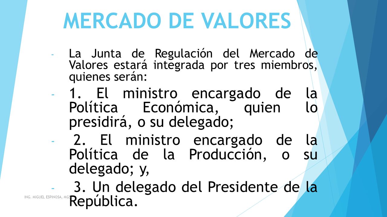 MERCADO DE VALORES La Junta de Regulación del Mercado de Valores estará integrada por tres miembros, quienes serán: