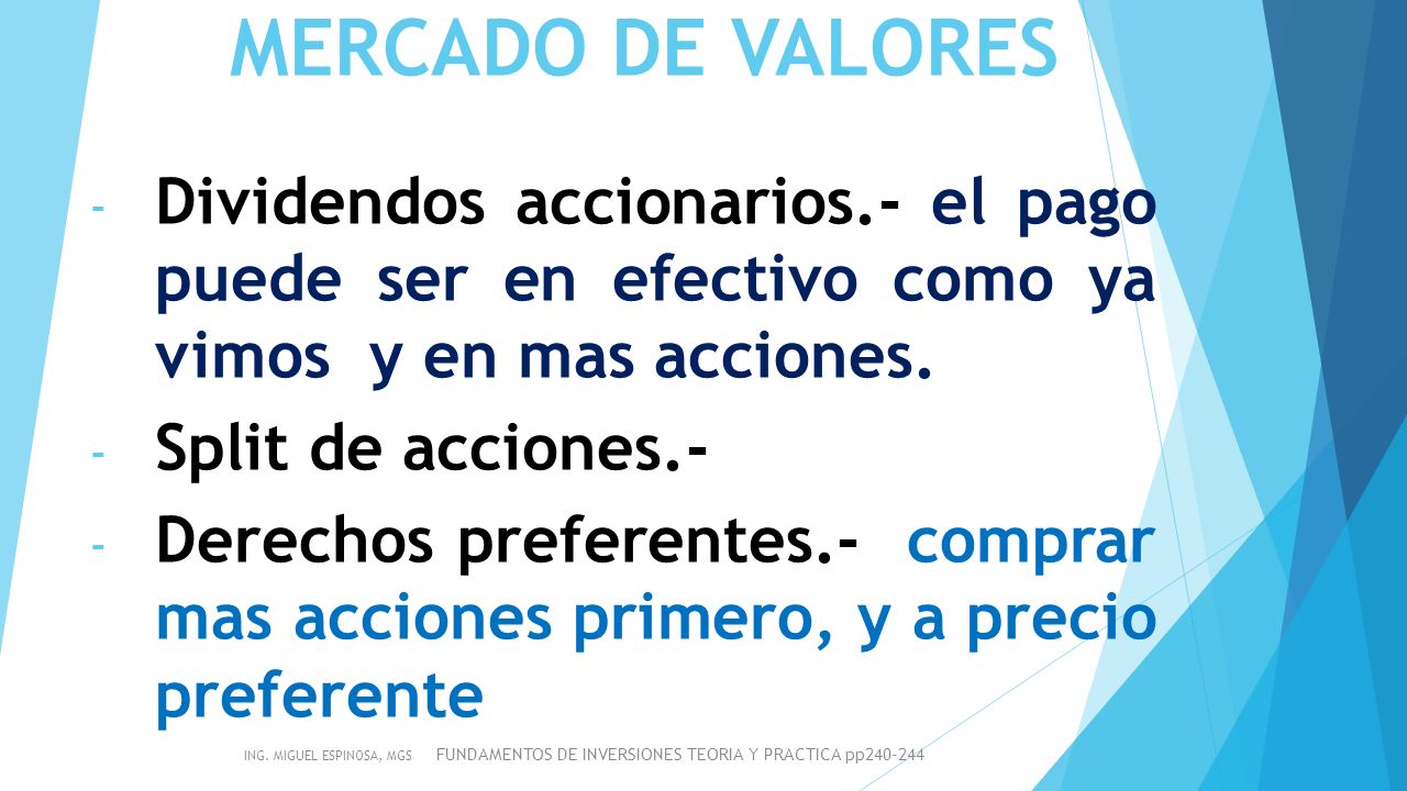 MERCADO DE VALORES Dividendos accionarios.- el pago puede ser en efectivo como ya vimos y en mas acciones.