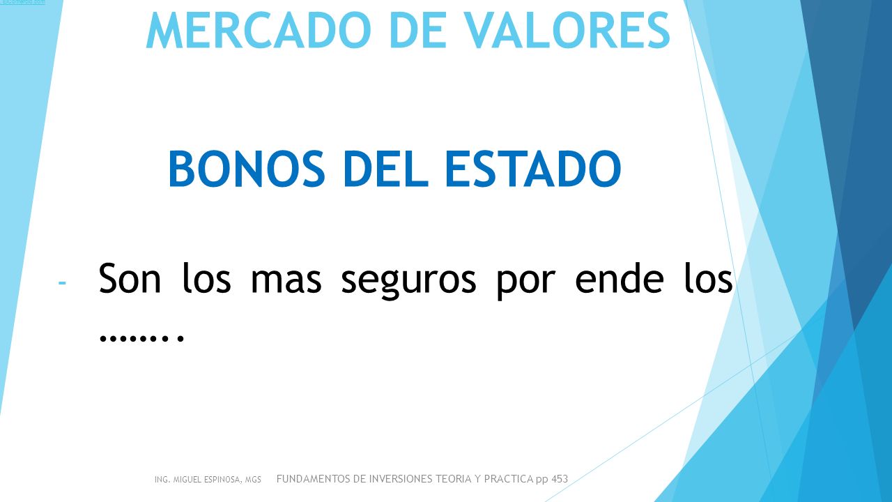 BONOS DEL ESTADO Son los mas seguros por ende los ……..