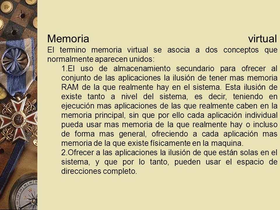 Memoria virtual El termino memoria virtual se asocia a dos conceptos que normalmente aparecen unidos: