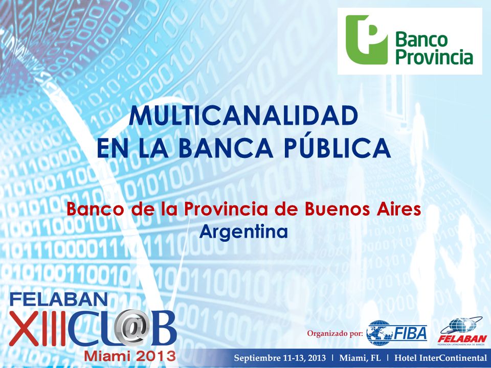 MULTICANALIDAD EN LA BANCA PÚBLICA Banco de la Provincia de Buenos Aires Argentina