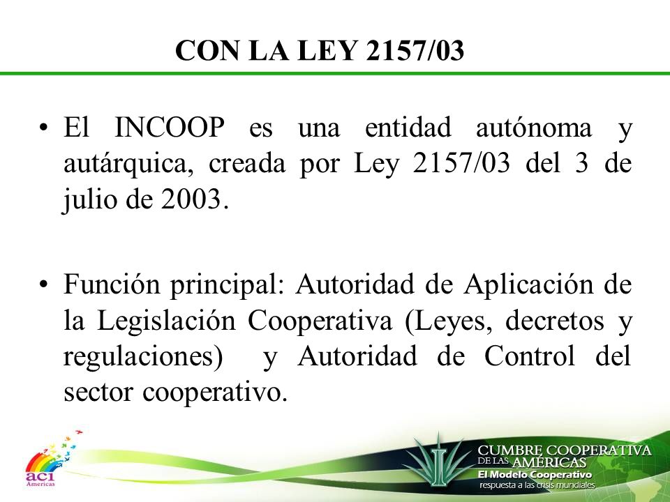 CON LA LEY 2157/03 El INCOOP es una entidad autónoma y autárquica, creada por Ley 2157/03 del 3 de julio de
