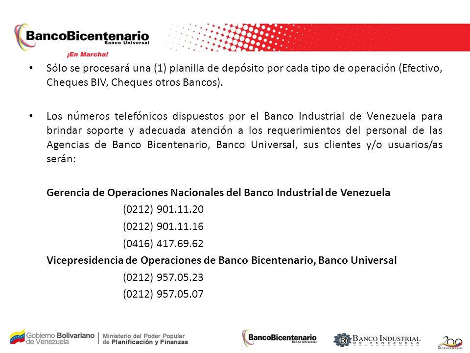 Sólo se procesará una (1) planilla de depósito por cada tipo de operación (Efectivo, Cheques BIV, Cheques otros Bancos).