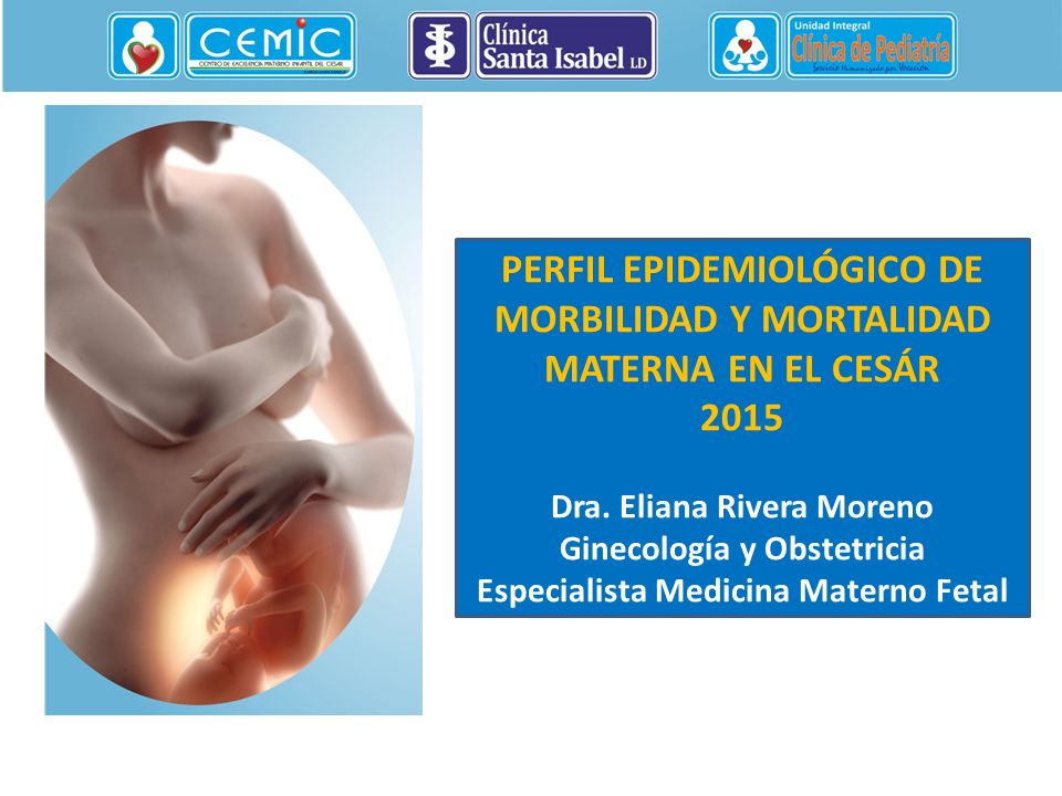 PERFIL EPIDEMIOLÓGICO DE MORBILIDAD Y MORTALIDAD MATERNA EN EL CESÁR