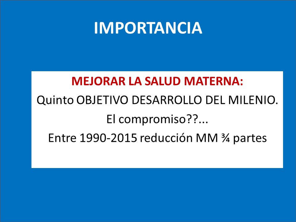 IMPORTANCIA MEJORAR LA SALUD MATERNA: Quinto OBJETIVO DESARROLLO DEL MILENIO.