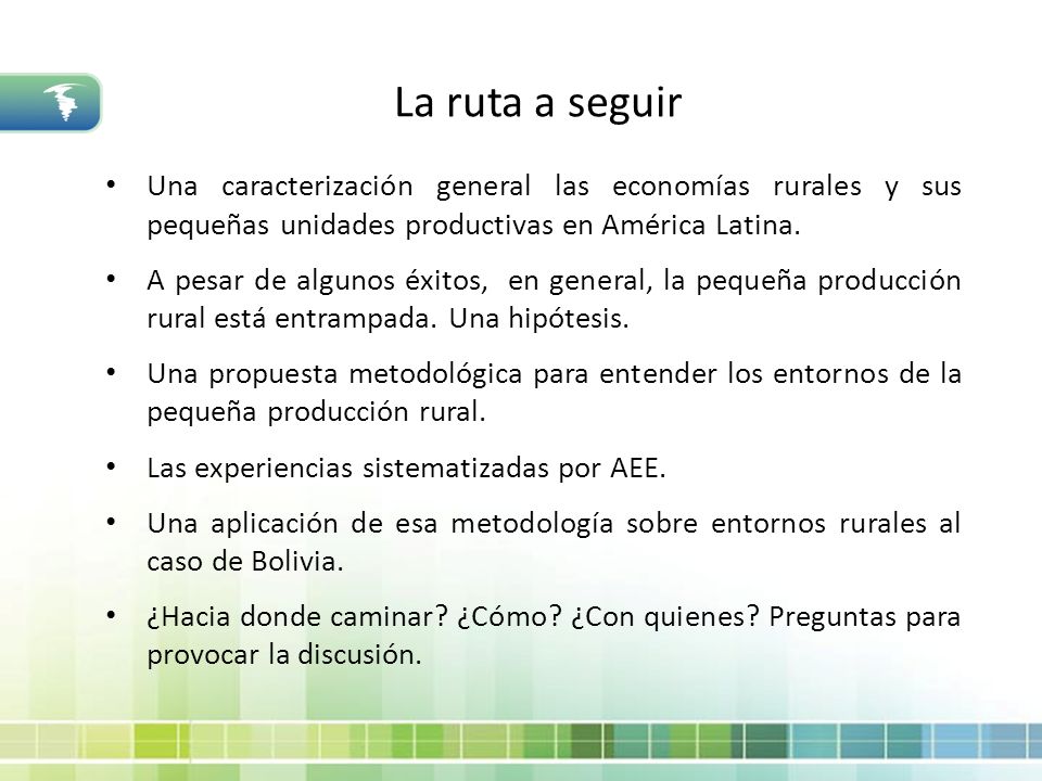 La ruta a seguir Una caracterización general las economías rurales y sus pequeñas unidades productivas en América Latina.