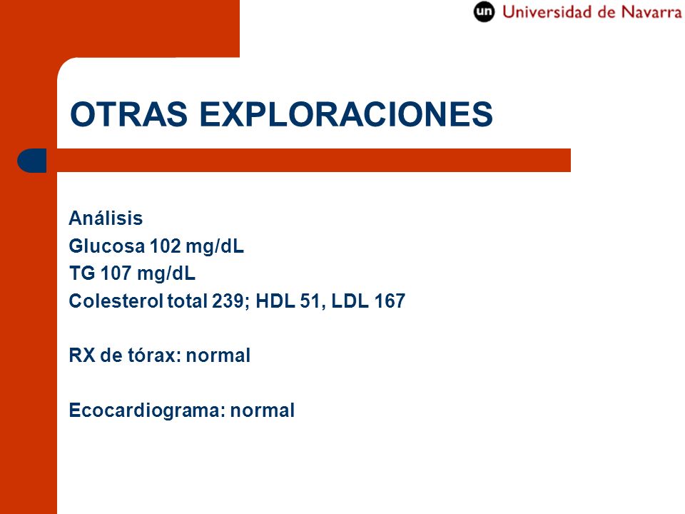 OTRAS EXPLORACIONES Análisis Glucosa 102 mg/dL TG 107 mg/dL