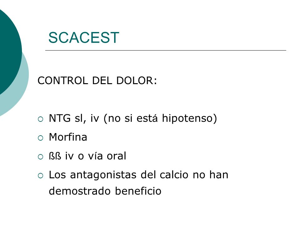 SCACEST CONTROL DEL DOLOR: NTG sl, iv (no si está hipotenso) Morfina