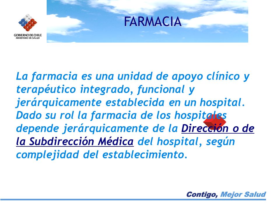 FARMACIA La farmacia es una unidad de apoyo clínico y terapéutico integrado, funcional y jerárquicamente establecida en un hospital.