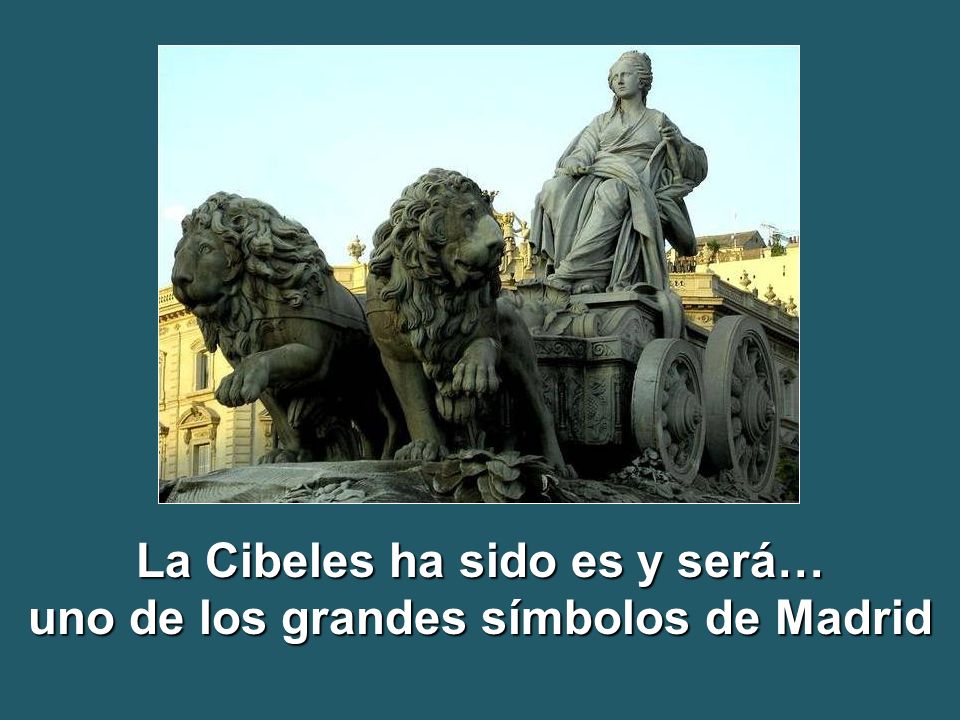 La Cibeles ha sido es y será… uno de los grandes símbolos de Madrid