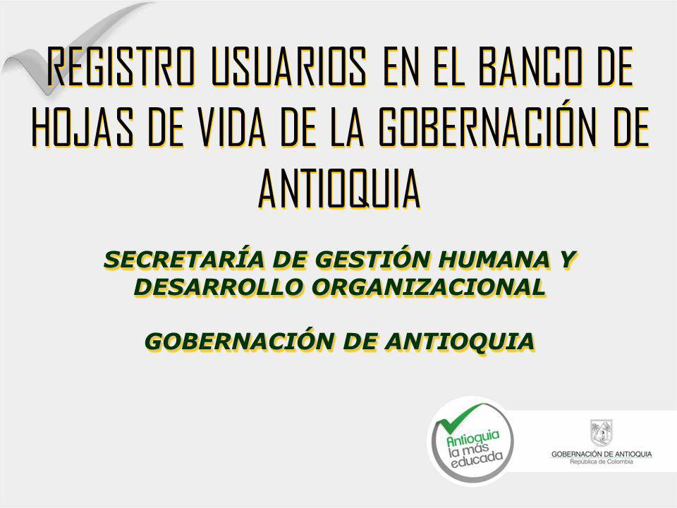 REGISTRO USUARIOS EN EL BANCO DE HOJAS DE VIDA DE LA GOBERNACIÓN DE ANTIOQUIA