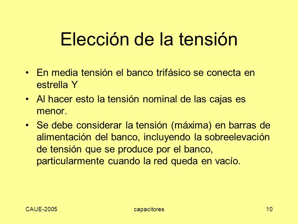 Elección de la tensión En media tensión el banco trifásico se conecta en estrella Y. Al hacer esto la tensión nominal de las cajas es menor.