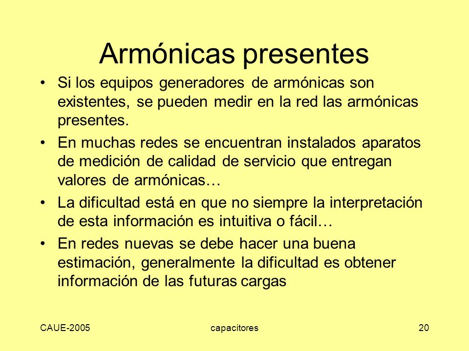 Armónicas presentes Si los equipos generadores de armónicas son existentes, se pueden medir en la red las armónicas presentes.