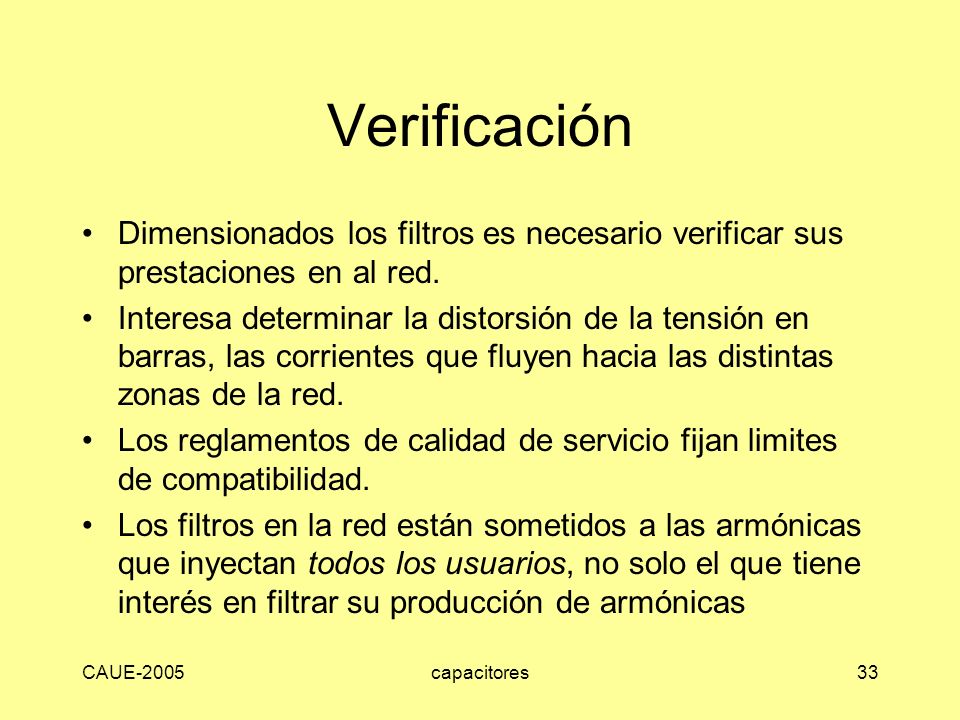 Verificación Dimensionados los filtros es necesario verificar sus prestaciones en al red.