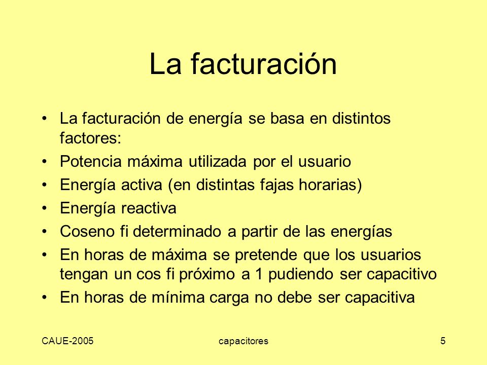 La facturación La facturación de energía se basa en distintos factores: Potencia máxima utilizada por el usuario.