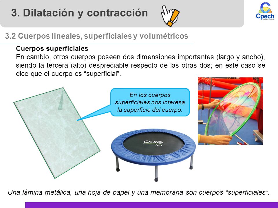 En los cuerpos superficiales nos interesa la superficie del cuerpo.