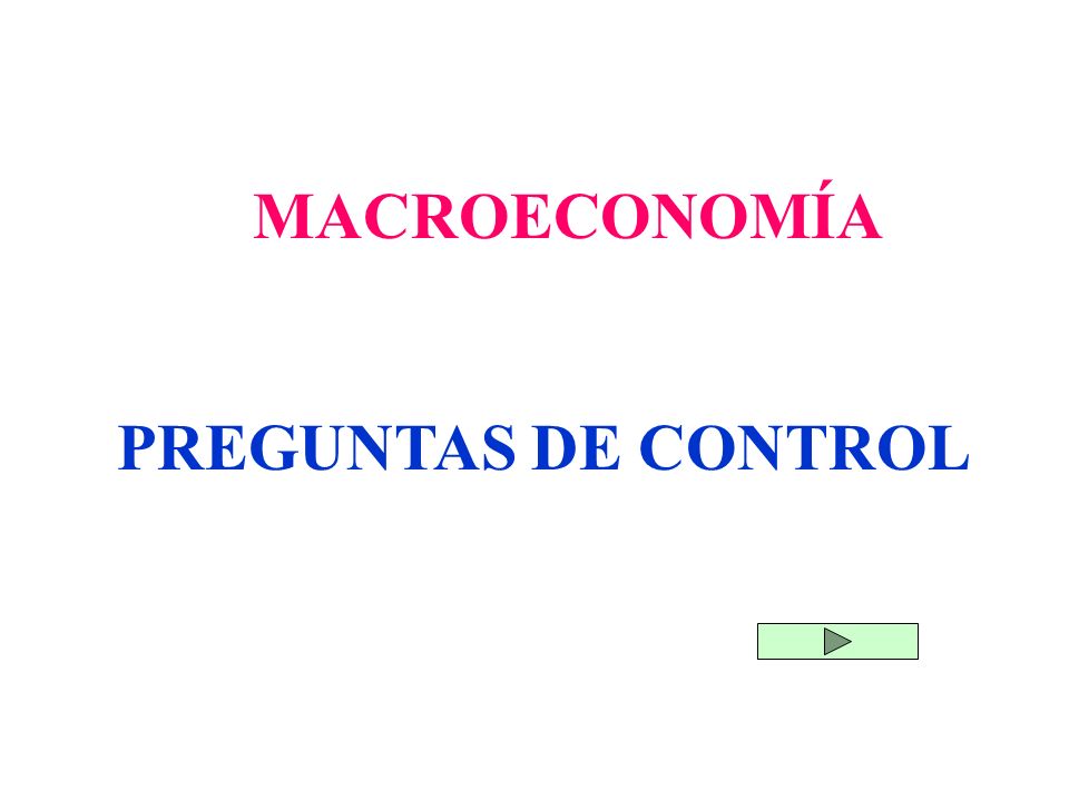 MACROECONOMÍA PREGUNTAS DE CONTROL
