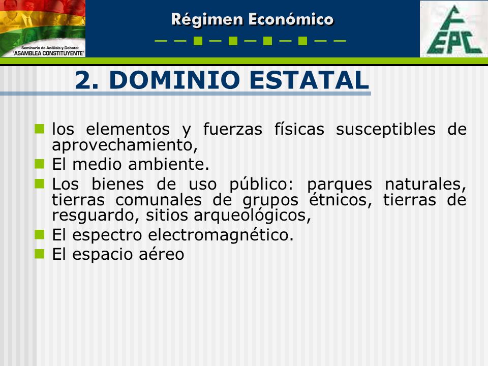 2. DOMINIO ESTATAL los elementos y fuerzas físicas susceptibles de aprovechamiento, El medio ambiente.
