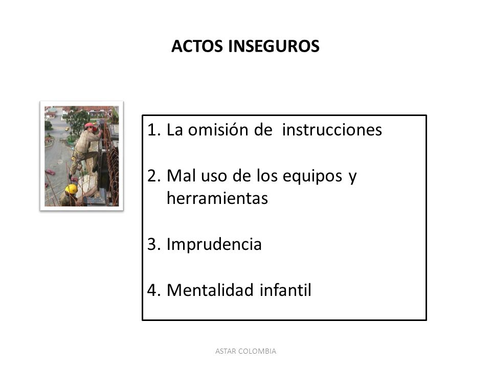 La omisión de instrucciones Mal uso de los equipos y herramientas