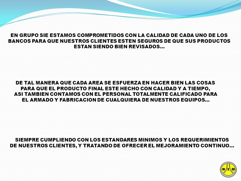 EN GRUPO SIE ESTAMOS COMPROMETIDOS CON LA CALIDAD DE CADA UNO DE LOS