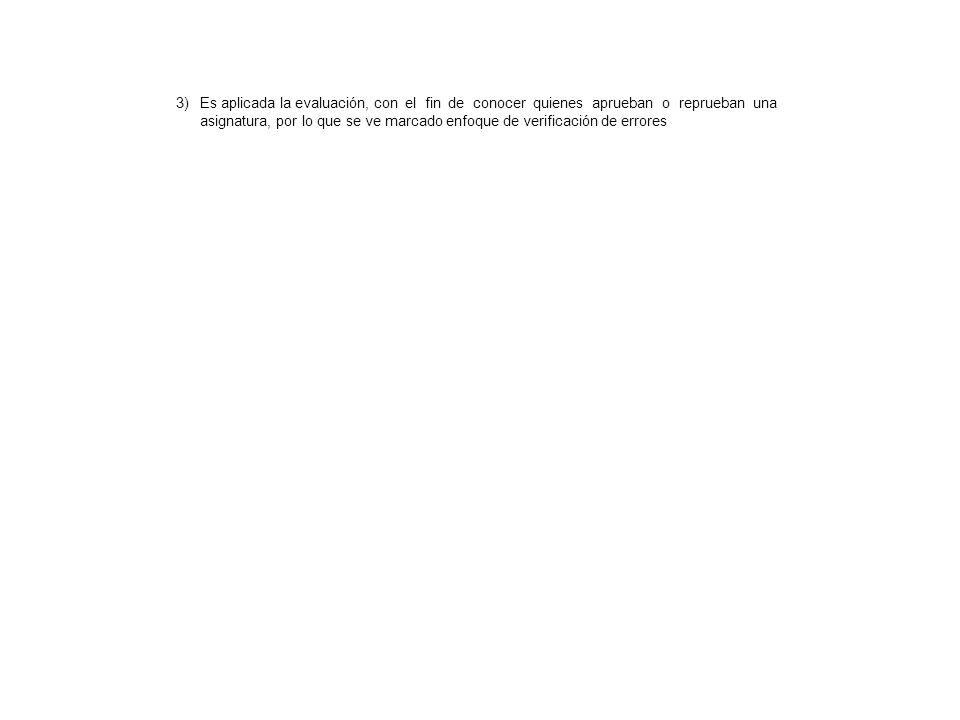 Es aplicada la evaluación, con el fin de conocer quienes aprueban o reprueban una