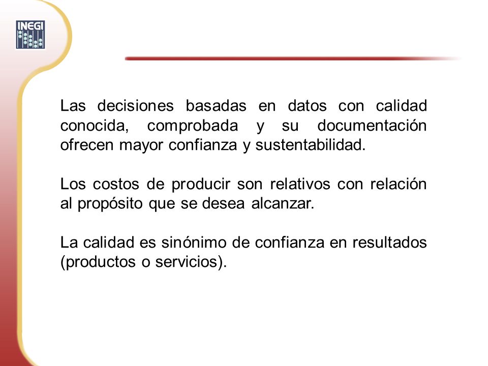 Las decisiones basadas en datos con calidad conocida, comprobada y su documentación ofrecen mayor confianza y sustentabilidad.